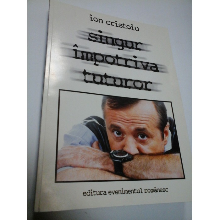 SINGUR IMPOTRIVA TUTUROR - ION CRISTOIU